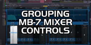 MB-7 Mixer: Grouping Controls Across Instances