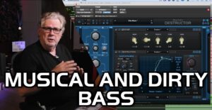 Dave Pensado: How To Make Bass Musical And Dirty With Destructor