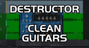 Enhancing Clean Guitars With Destructor